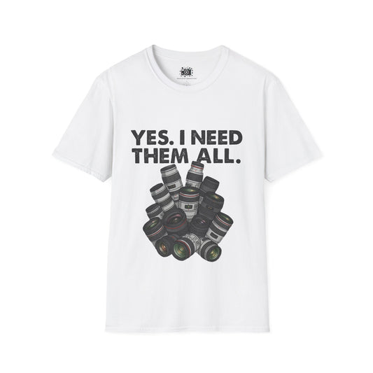 "Yes I Need Them All" Shirt for Lens Hoarders